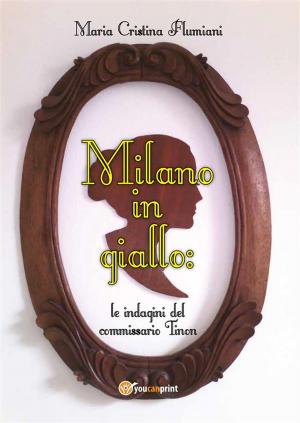 Cover of the book Milano in giallo: le indagini del commissario Tinon by Jacques Rubinstein