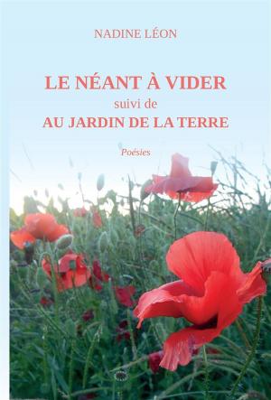 Cover of the book LE NÉANT à VIDER suivi de AU JARDIN de la TERRE by Luigi Cardone
