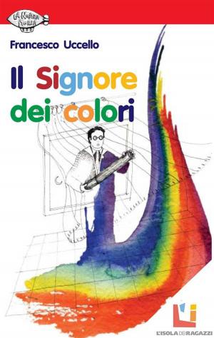 Cover of the book Il Signore dei colori by Gemma Tisci, Ernesto De Carolis, Luciana Jacobelli, Aldo Marturano, Gianluca Soricelli