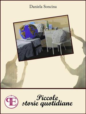 Cover of the book Piccole storie quotidiane by Giulia Mastrantoni