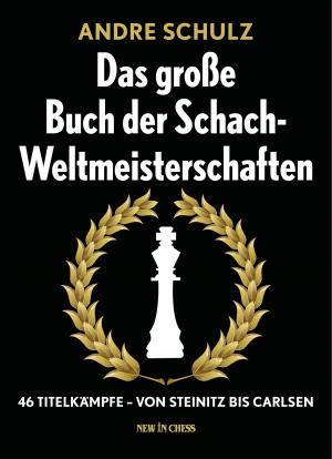 Cover of the book Das Grosse Buch der Schach-Weltmeisterschaften by Frank Erwich