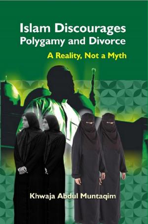 Cover of the book Islam Discourages Polygamy and Divorce A Reality, Not a Myth by Janak Kumari Shrivastava