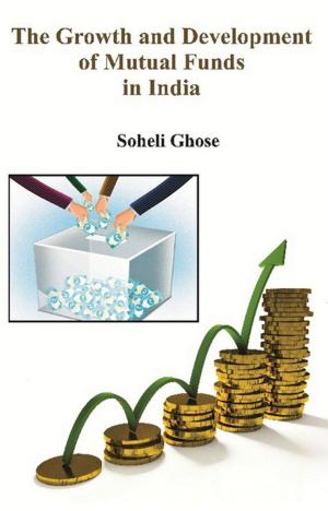 Cover of the book The Growth and Development of Mutual Funds in India by Ekta Singh