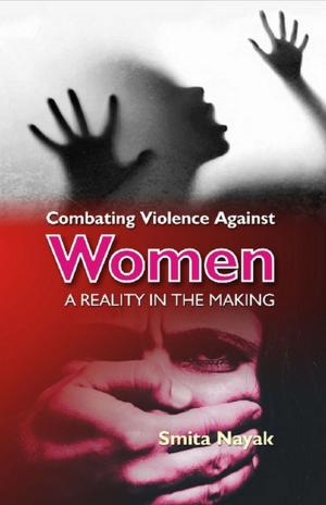 Cover of the book Combating Violence Against Women by Chetan Verma, Ratna Raj Laxmi