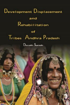 Cover of the book Development Displacement and Rehabilitation of Tribes in Andhra Pradesh by Hemlata Dr Singh, Rajkumar Dr Singh