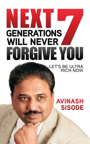 Cover of the book Next 7 Generations Will Never Forgive You by Preeti (Mishra) Jaiman