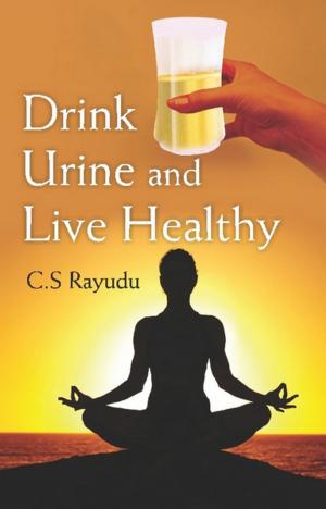 Cover of the book Drink Urine and Live Healthy by Dr. Sudhir Chandra Prof. Das