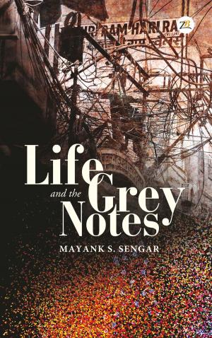Cover of the book Life and The Grey Notes by Abhilash Fraizer