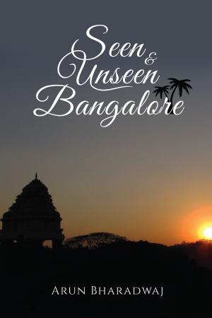 Cover of the book Seen & Unseen Bangalore by Anuj Sabharwal