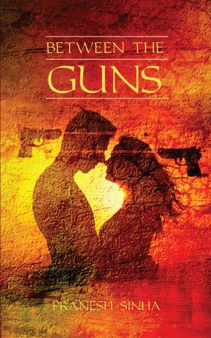 Cover of the book Between the Guns by Kartik Makhija