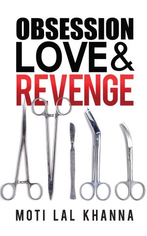Cover of the book Obsession, Love & Revenge by Dr. Nisha Raghav, Dr. Ravindra Pratap Raghava