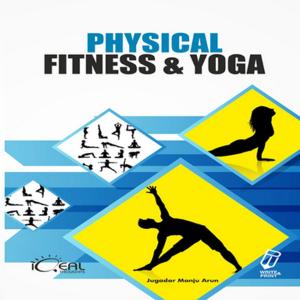 Cover of the book Physical Fitness and Yoga by Devinder Sharma, Hafeez Ahmad