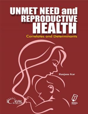 Cover of the book Unmet Need and Reproductive Health by Kavita, Savita Chahal