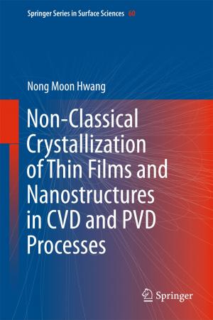 Cover of the book Non-Classical Crystallization of Thin Films and Nanostructures in CVD and PVD Processes by George Exarchakos, Antonio Liotta