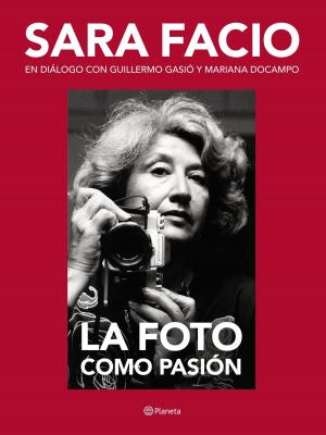 Cover of the book Sara Facio. La foto como pasión by Éric Vuillard