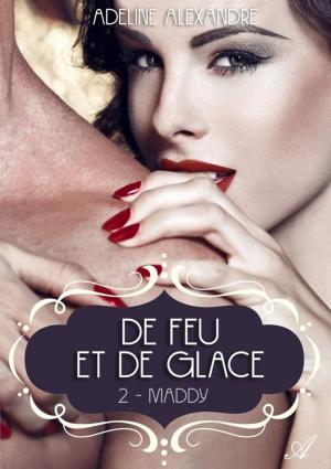 Cover of the book De feu et de glace, Tome 2 Maddy by Christian Mazet