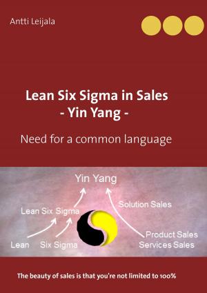 Cover of the book Lean Six Sigma in Sales - Yin Yang - by Sabine Schütt-Schlarb, Irmgard Scheigetz
