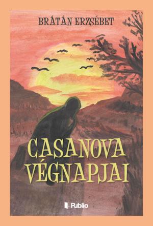 Cover of the book Casanova végnapjai by Kerekes Pál