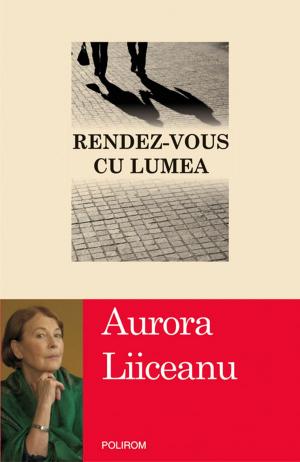 Cover of the book Rendez-vous cu lumea by Nora Iuga