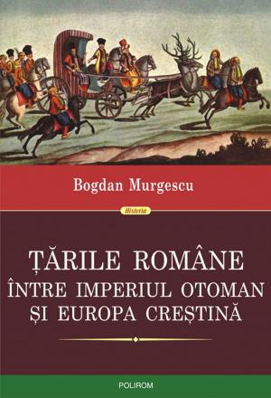 Cover of the book Tarile Romane intre Imperiul Otoman si Europa crestina by Mircea Mihaies