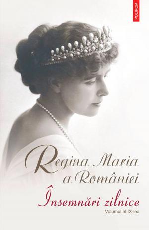 Cover of the book Insemnari zilnice (vol IX): 1 ian. - 31dec. 1927 by Maria  a României Regina