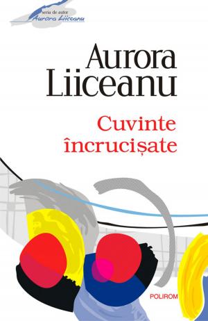Cover of the book Cuvinte incrucisate by Aurora Liiceanu