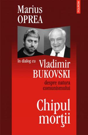 Cover of the book Chipul mortii: dialog cu Vladimir Bukowski despre natura comunismullui by Cosmin Budeancă