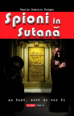 Cover of the book Spioni în sutană. Au fost, sunt și vor fi by Elena G. de White