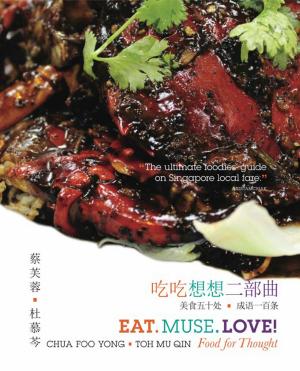 Cover of the book Eat. Muse. Love! Food for Thought by Chua Seng Lee