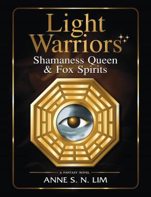 Cover of the book Light Warriors: Shamaness Queen & Fox Spirits by Evangeline Neo