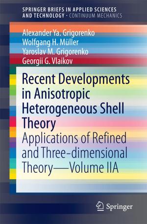 Cover of the book Recent Developments in Anisotropic Heterogeneous Shell Theory by G. Vishwanatha Reddy, K. Ullas Karanth, N. Samba Kumar, Jagdish Krishnaswamy, Krithi K. Karanth