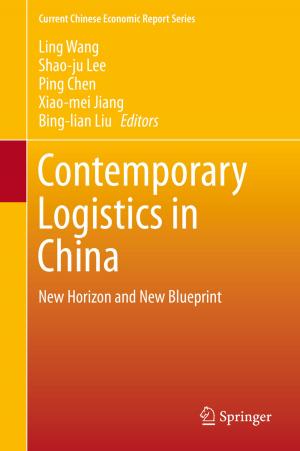 Cover of the book Contemporary Logistics in China by Ravindra Munje, Akhilanand Tiwari, Balasaheb Patre
