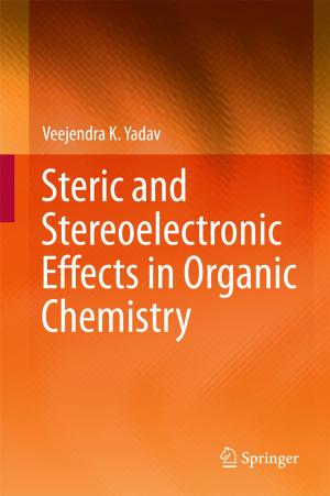 Cover of the book Steric and Stereoelectronic Effects in Organic Chemistry by T.M.V. Suryanarayana, P.B. Mistry