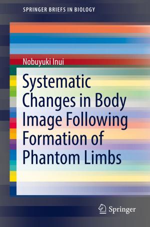 Cover of the book Systematic Changes in Body Image Following Formation of Phantom Limbs by Uttam Roy, Mrinmoy Majumder