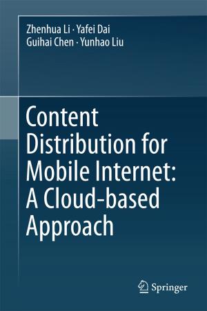 Cover of the book Content Distribution for Mobile Internet: A Cloud-based Approach by Hema Singh, N. Bala Ankaiah, Rakesh Mohan Jha