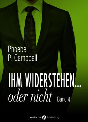 Cover of the book Ihm widerstehen … oder nicht - 4 by Eva M. Bennett
