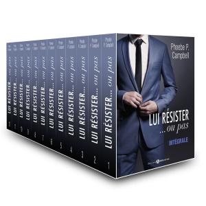 Cover of the book Lui résister... ou pas - L'intégrale by Lisa Swann
