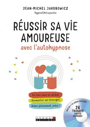 Cover of the book Réussir sa vie amoureuse avec l'autohypnose by Patricia Delahaie