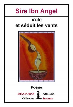 Cover of the book Vole et séduit les vents by Khadija Rupa