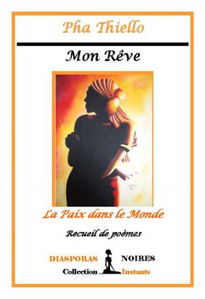 Cover of the book Mon rêve - La paix dans le monde by Barney Schwartz