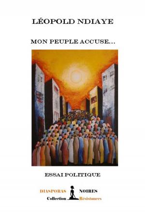 Cover of the book Mon peuple accuse by Léopold Ndiaye