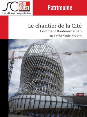 Cover of the book Le chantier de la Cité by Jean-Pierre Dorian, Fabien Pont, Arnaud David, Nicolas Espitalier, Journal Sud Ouest