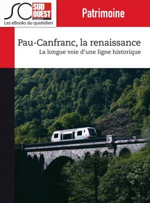Cover of the book Pau-Canfranc, la renaissance by Jacques Ripoche, Journal Sud Ouest, Pierre Tillinac