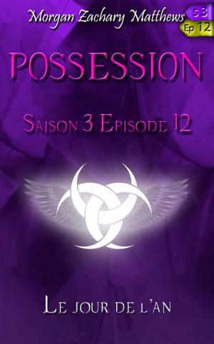 Cover of the book Possession Saison 3 Episode 12 Le jour de l'an by Patrick Whittaker