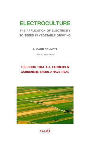 Cover of Electroculture - The Application of Electricity to Seeds in Vegetable Growing