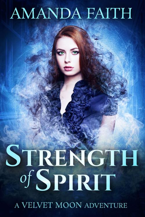Cover of the book Strength of Spirit by Amanda Faith, Celtic Lass Publishing