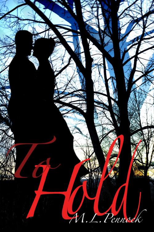 Cover of the book To Hold by M.L. Pennock, Miranda L. Pennock