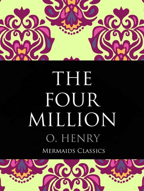 Cover of the book The Four Million by O. Henry, Mermaids Publishing