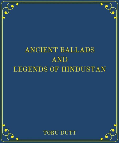 Cover of the book Ancient Ballads and Legends of Hindustan by Toru Dutt, Star Lamp
