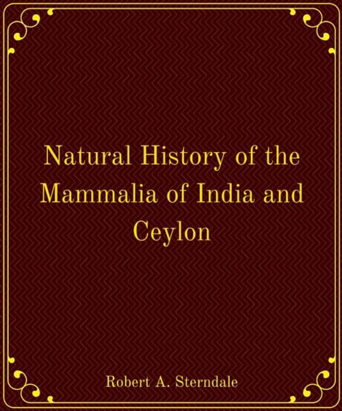 Cover of the book Natural History of the Mammalia of India and Ceylon by Robert Armitage Sterndale, Star Lamp